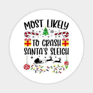 Most Likely To Crash Santa's Sleigh Funny Christmas Magnet